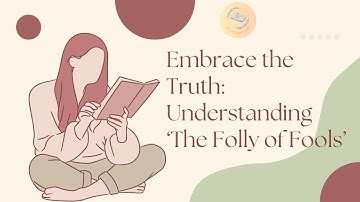 Embrace the Truth: Understanding ‘The Folly of Fools’