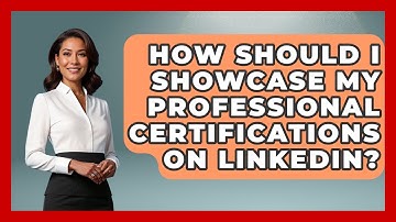 How Should I Showcase My Professional Certifications On LinkedIn? - Job Success Network