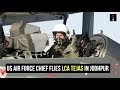 US Air Force Chief Flies LCA Tejas In Jodhpur