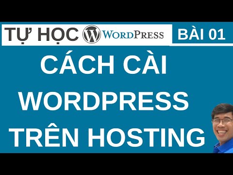 Bài 01 - Cài đặt WordPress lên Hosting  | Tự  Học WordPress | Tự tạo Website