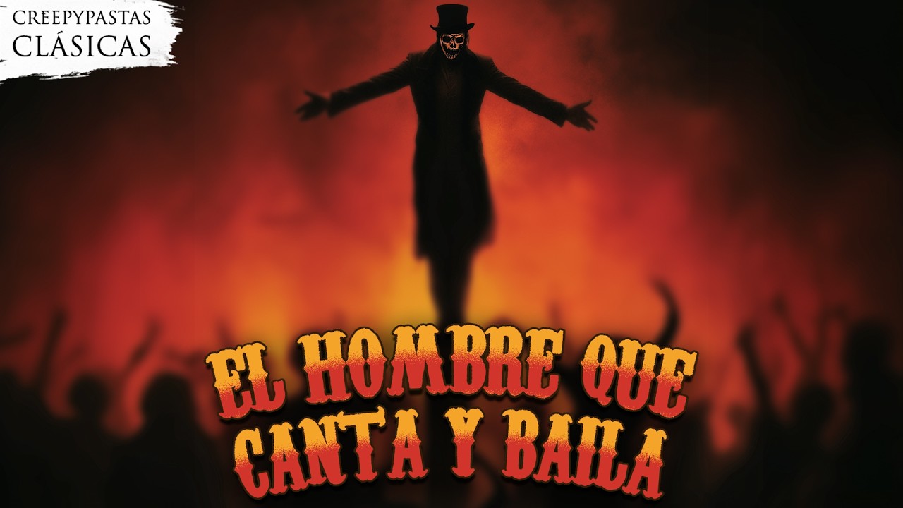 El hombre que canta y baila - Creepypasta Clásica