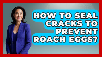 How To Seal Cracks To Prevent Roach Eggs? - Insects and Invaders