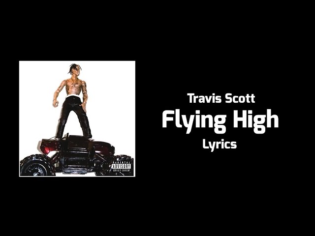 Travis Scott - Flying High (Lyrics) ft. Toro Y Moi