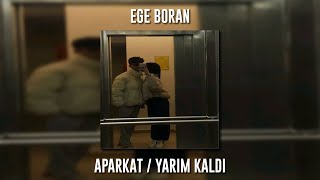 Ege Boran - Aparkat / Yarım Kaldı (Speed Up) Resimi