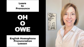 How to Pronounce OH, the Letter O, OWE - American English Homophone Pronunciation Lesson