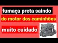 Motor dos caminhões gerando Fumaça preta.pode ser.Dicas