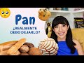 PAN ¿realmente debo DEJARLO?