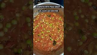 CHAPATHI WITH PEAS GRAVY youtubeshorts