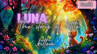 Details The story of LuNaThe Brave little kitten exploring the Magical Forest.Animated Short story... Update