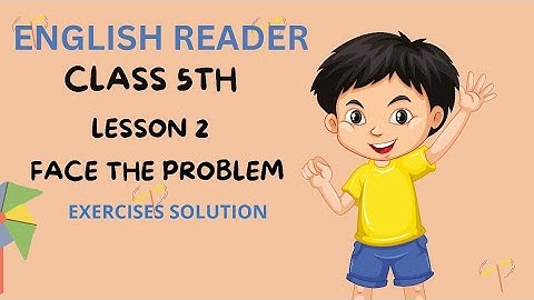 ENGLISH READER CLASS 5TH || Lesson 2 Face The Problem ||Question and Answers||
