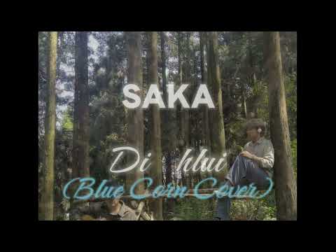 DI HLUI - SAKA ( Blue Corn Cover )