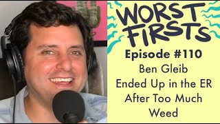 Ben Gleib Ended Up in the ER From Weed | Worst Firsts Podcast with Brittany Furlan