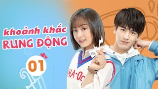 [ Thuyết Minh ] Phim Ngôn Tình Trung Quốc Mới Nhất 2020 | KHOẢNH KHẮC RUNG ĐỘNG  Tập 01