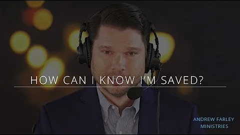How Can I Know I Am Saved? | Andrew Farley