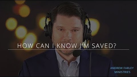 How Can I Know I Am Saved? | Andrew Farley