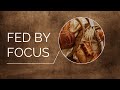 Fed By Focus - Pastor Josh Herring