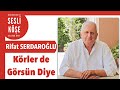 Rifat Serdaroğlu ''Körler de Görsün Diye'' - Sesli Köşe Yazısı 12 Ağustos 2021 #Perşembe #Makale