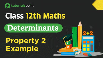 Class 12th Maths | Determinant Property Problem 2| Determinants Class 12 | Tutorialspoint