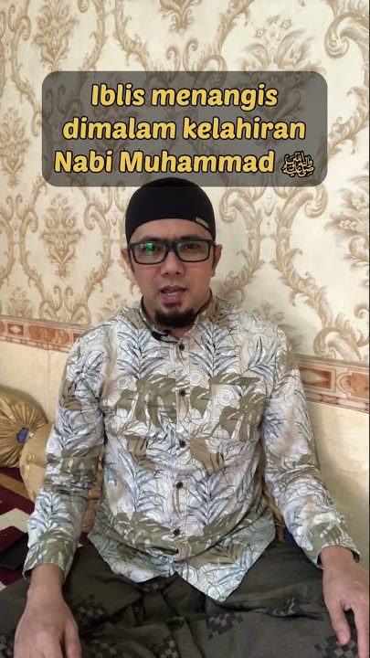 Iblis menangis dimalam kelahiran nabi Muhammad ‎ﷺ