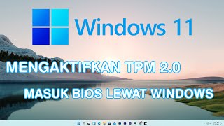 Cara Mengaktifkan TPM 2.0 Untuk Upgrade Windows 11 Dan Cara Masuk Bios Lewat Windows