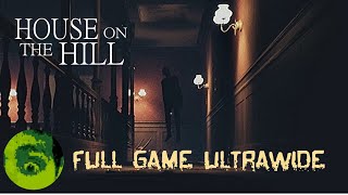 HOUSE ON THE HILL | ULTRAWIDE | 👻👻Full Gameplay | No Comentary |PC 60fps (First try)
