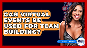 Can Virtual Events Be Used For Team Building? - Everyday-Networking