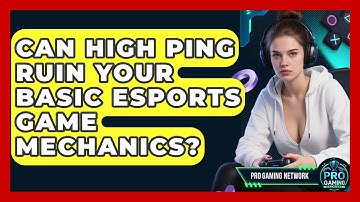 Can High Ping Ruin Your Basic Esports Game Mechanics? - Pro Gaming Network