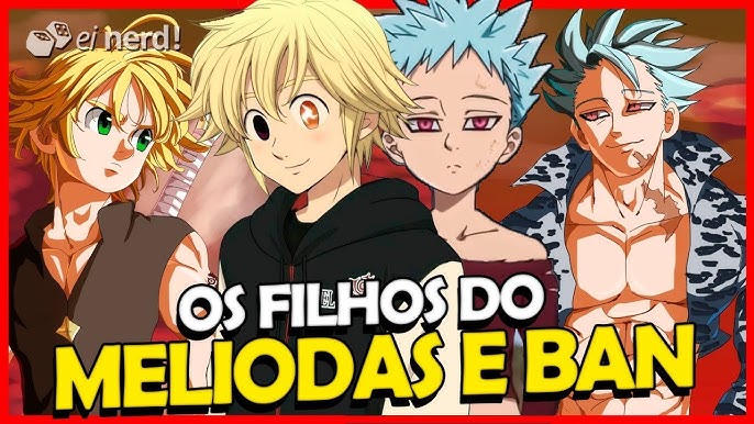 OS FILHOS DOS 7 PECADOS CAPITAIS, A Nova Geração dos Pecados - Nanatsu no  Taizai - Anishounen 