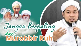 JANGAN BERPALING DARI MUROBBIR RUHI | KHR. ACH. AZAIM IBRAHIMY