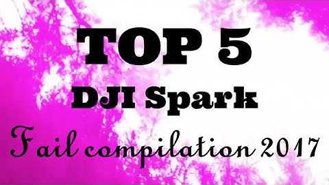 TOP 5 DJI Spark fail compilation 2017