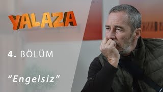 Yalaza Engelsiz 4.Bölüm