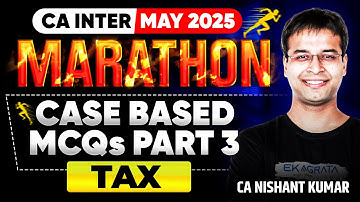 Taxation Case Based MCQs | CA Inter Taxation Revision May 25 | Part 3 By CA Nishant Kumar