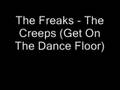 The Freaks - The Creeps (Get On The Dance Floor)