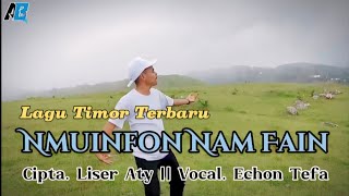 Lagu Timor Terbaru 'NMUINFON NAM FAIN' || Vocal. Echon Tefa