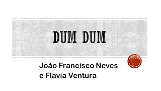Dum Dum - João Francisco Neves E Flavia Ventura