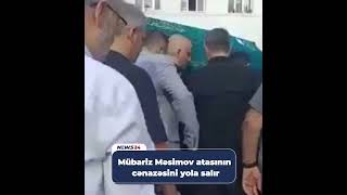 Mübariz Məsimov atasının cənazəsini yola salır