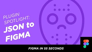 Figma in 55 Seconds: JSON to Figma