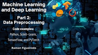 Part 2: Machine Learning and Deep Learning using Python, Scikit-Learn, TensorFlow, and PyTorch