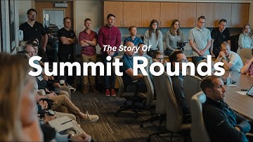 The Story of Summit Rounds