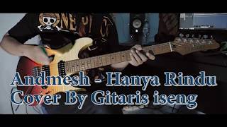 Andmesh - Hanya Rindu | Electric Guitar Cover By gitaris iseng