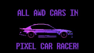 ALL AWD Cars in Pixel Car Racer