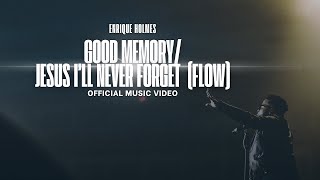 Enrique Holmes - Good Memory/Jesus I'll Never Forget (Flow) (Official Video)