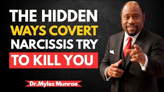 The Hidden Ways Covert Narcissists Try to Kill You | Dr. Myles Munroe Motivation Speech