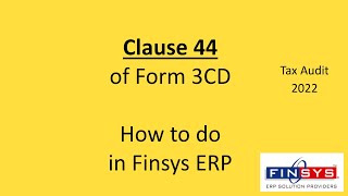 Clause 44 - Form 3CD --- Finsys ERP Software Manuals - Tax Audit