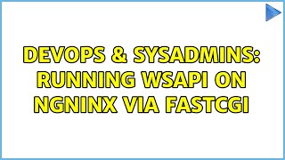 Famous DevOps & SysAdmins: Running WSAPI on ngninx via FastCGI Profile