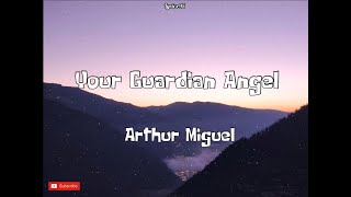 Your Guardian Angel Lyrics (Cover By Arthur Miguel)