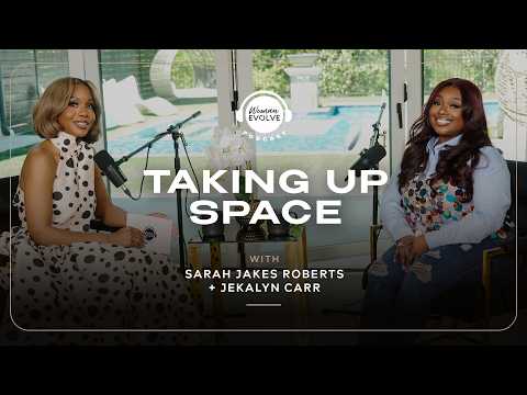 Thumbnail for Taking Up Space with Jekalyn Carr and Sarah Jakes Roberts | Woman Evolve Podcast