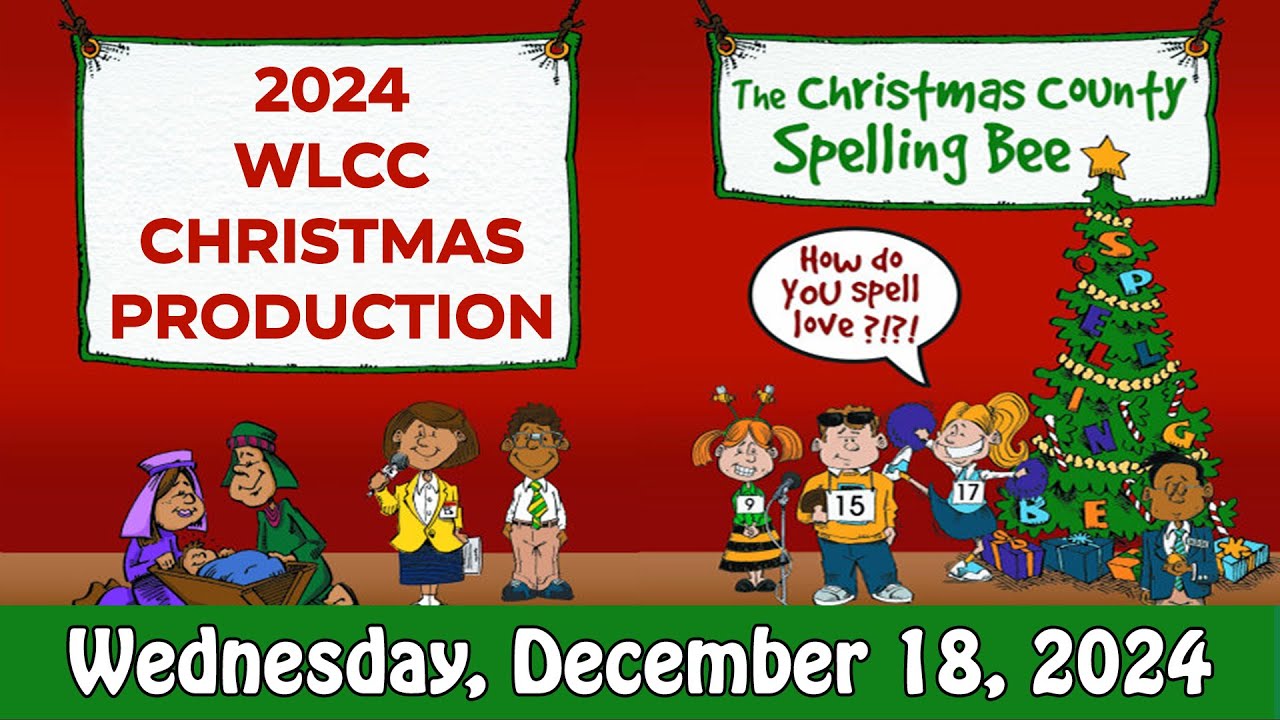 2024 WLCC PRODUCTION THE CHRISTMAS COUNTY SPELLING BEE (12/18/24