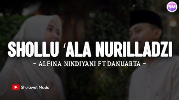 Shollu ‘Ala Nurilladzi X Nurul Musthofa - Alfina Nindiyani ft Danuarta (Lirik) | Sholawat Merdu 2025