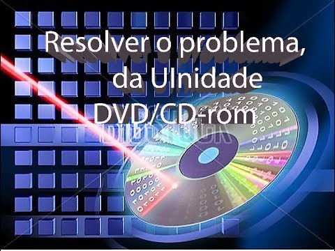 Como resolver problemas da Unidade CD/DVD rom